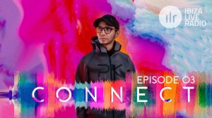 Pavel Khvaleev - CONNECT Episode 03 on IBIZA Live Radio