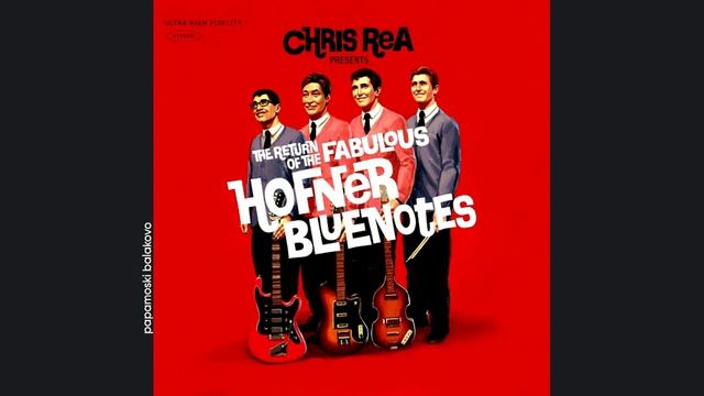 Chris Rea - Let`s Getaway, 2008 Presents_ The Return Of The Fabulous Hofner Bluenotesm (papamoski ba
