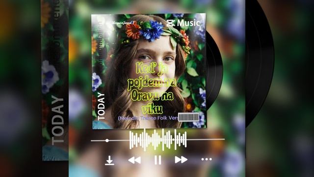 Keď ja pojdem na Oravu /Melodic Trance Folk Version/