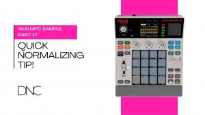 AKAI MPC Sample | Part 17: Quick Normalizing Tip