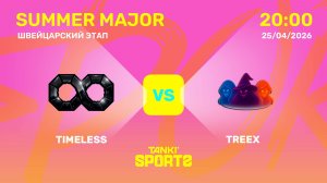 TIMELESS VS TREEX | SUMMER MAJOR | RANKINGS III | 25.04.2026