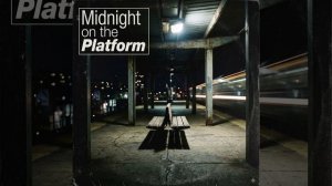 Midnight on the Platform