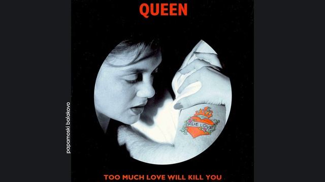 Queen - Too Much Love Will Kill You, 1995 Too Much Love Will Kill You (papamoski balakovo)
