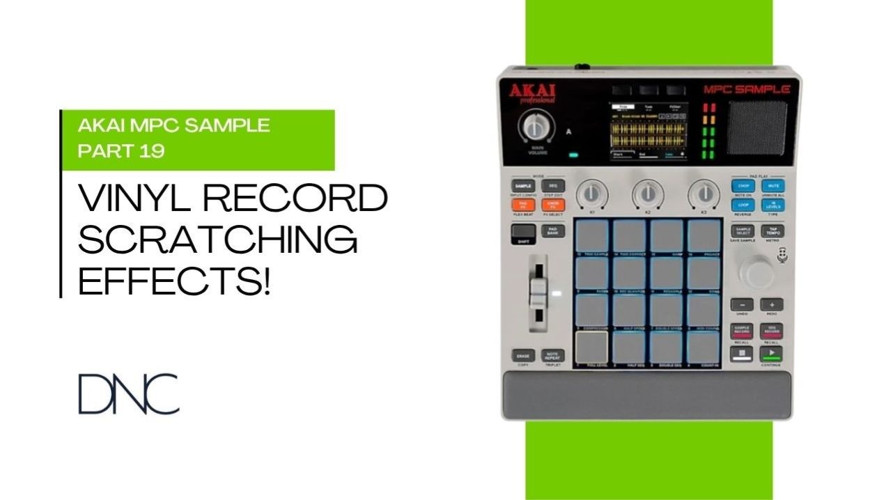AKAI MPC Sample | Part 19: Vinyl Record Scratching Effects