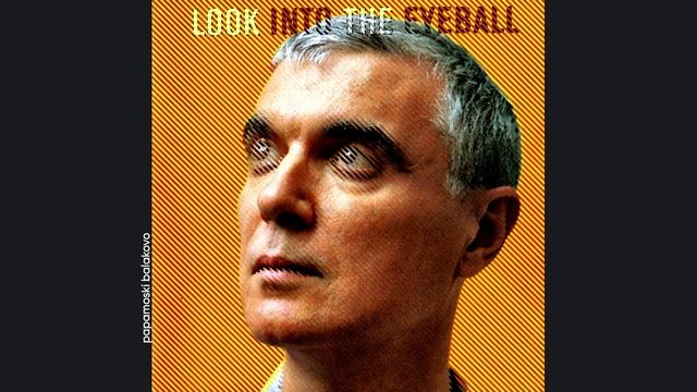 David Byrne - The Accident, 2001 Look Into The Eyeball (papamoski balakovo)