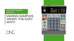 AKAI MPC Sample | Part 10: Making Samples Wider
