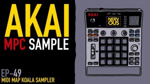 AKAI MPC Sample x NervousCook$ | EP 49: MIDI Map Koala Sampler and Other Apps