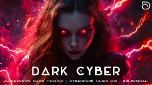 Dark Cyber   Aggressive Dark Techno   Cyberpunk Music Mix   Industrial Bass Playlist   MISTER 404