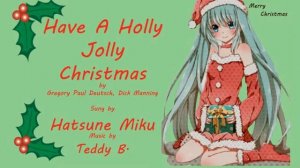 Miku Hatsune & Teddy B - Have a Holly Jolly Christmas (Burl Ives Cover)