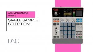 AKAI MPC Sample | Part 01: Simple Sample Selection