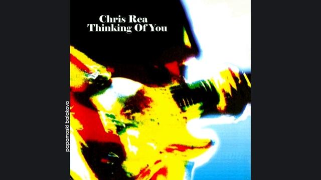 Chris Rea - Thinking Of You, 1998 Thinking Of You (papamoski balakovo)