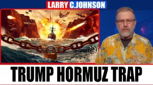 U.S. TRAPPED in Hormuz The Truth They Won’t Admit  Larry Johnson Explained