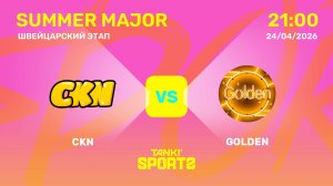 CKN VS GOLDEN | SUMMER MAJOR | RANKINGS III | 24.04.2026