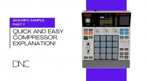 AKAI MPC Sample | Part 07: Quick and Easy Compressor Explanation