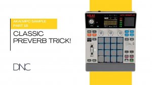 AKAI MPC Sample | Part 18: Classic Preverb Trick
