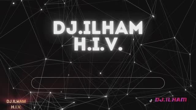 𝔻𝕁.𝕀𝕃ℍ𝔸Ⓜ️ - ℍ.𝕀.𝕍.