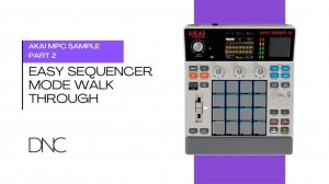 AKAI MPC Sample | Part 02: Easy Sequencer Walk Through