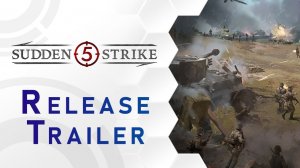 Sudden Strike 5 - Release Trailer