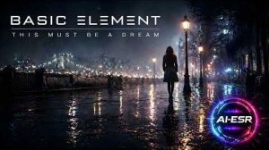 Basic Element - This Must Be A Dream (AI-ESR Cover)