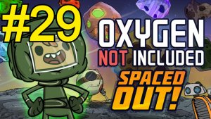 Oxygen Not Included Spaced Out Прохождение(2026) ч29