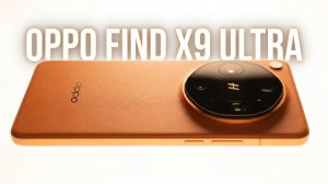 Oppo Find X9 Ultra. Первый обзор в России