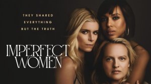 Сериал Неидеальные женщины - 1 сезон 6 серия / Imperfect Women