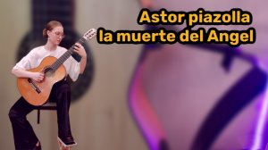 Астор Пьяццолла Смерть Ангела