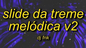 DJ FNK - Slide da Treme Melódica v2