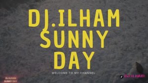 𝔻𝕁.𝕀𝕃ℍ𝔸𝕄 - 𝕊𝕌ℕℕ𝕐 𝔻𝔸𝕐