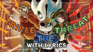 Triple The Threat With Lyrics - Bad Time Trio AU (10K Subs Special)