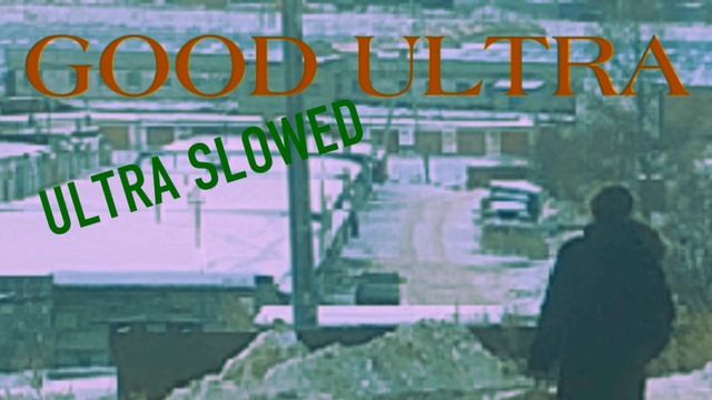 Montagen Good Ultra (Ultra Slowed)