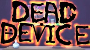 Dead device полное прохождение в геометри деш