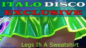 DISCO-GIRLS - Legs In A Sweatshirt / Итало Диско  /  Евродиско  /  Дискотека 80-х  / New Italo Disco