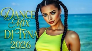 🔥 DJ TYNA – Dance Mix 2026💥_ Non Stop Club & Party Energy 🔥💃🎧