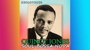 Куинси Джонс «Soul  bossa  nova»
