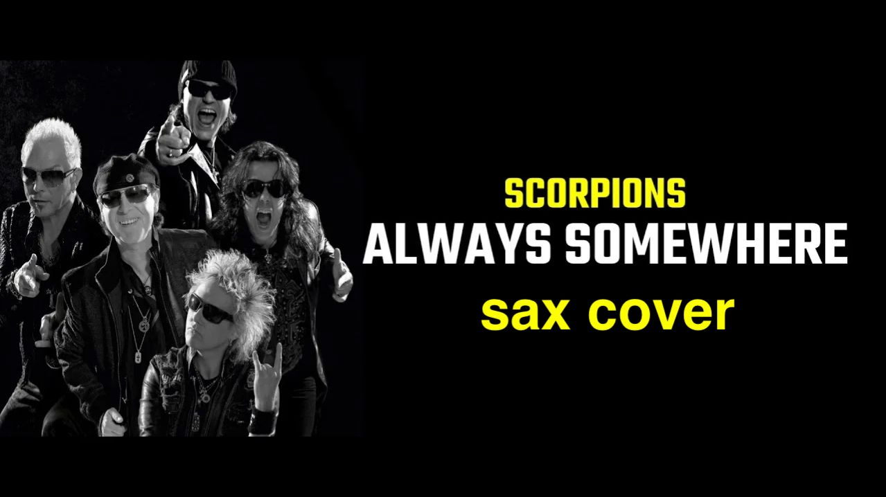 Scorpions - Always Somewhere  ( sax cover)