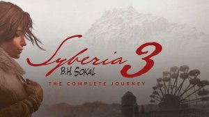 Прохождение Syberia 3 (Сибирия). ч13