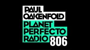 Planet Perfecto 806 ft. Paul Oakenfold