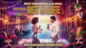 NICK KAMARERA & ALINKA - GET A LIFE (New Eurodance Version 2026)