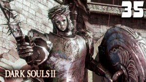 ЗЕРКАЛЬНЫЙ РЫЦАРЬ (35) ► Dark Souls 2