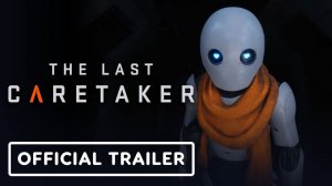 The Last Caretaker - Gameplay Trailer