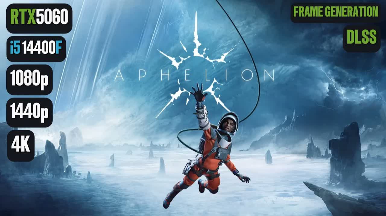 Aphelion  | RTX 5060 |  I5-14400F |  1080p, 1440p, 4K | DLSS
