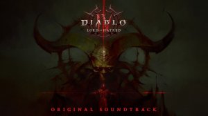 Diablo IV Lord of Hatred Official Soundtrack