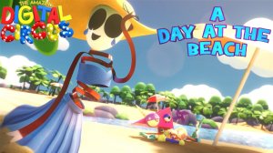 День на пляже «Удивительный Цифровой Цирк» A DAY AT THE BEACH «The amazing Digital Circus»