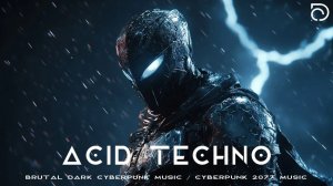 Acid Techno Brutal Dark Cyberpunk Music Cyberpunk 2077 Music AGGRESSIVE MUSIC MIX Sci Fi