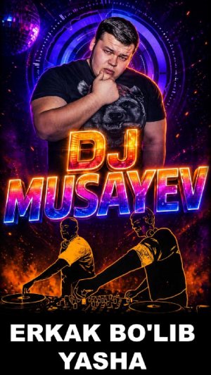 ERKAK BO'LIB YASHA - DJ MUSAYEV | ЭРКАК БЎЛИБ ЯША - Джей МУСАЕВ #премъера2026