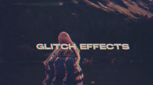 Glitch Effects
