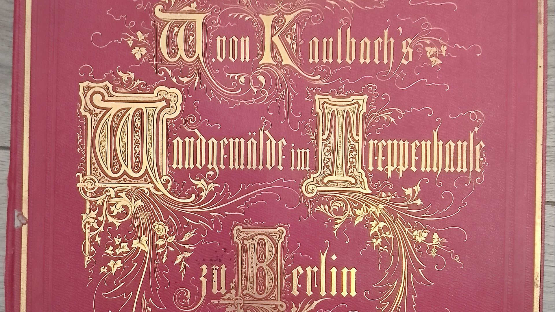 Die Wandgemälde W. Von Kaulbach's Im Treppenhause Des Neuen Museums Zu Berlin.