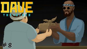 Лечение дочери старосты морского народа - #8 - Dave The Diver