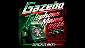 Gazebo - Telephone Mama 2026 - Remix